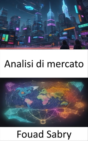 Analisi di mercato Padroneggiare l'analisi del mercato, strategie per il successo in un mondo dinamico