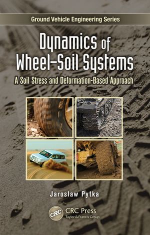 Dynamics of Wheel-Soil Systems A Soil Stress and Deformation-Based Approach【電子書籍】[ Jarosla..