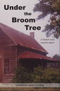 Under The Broom Tree A Memoir With Southern Roots【電子書籍】 Geraldine Lamb Gerling