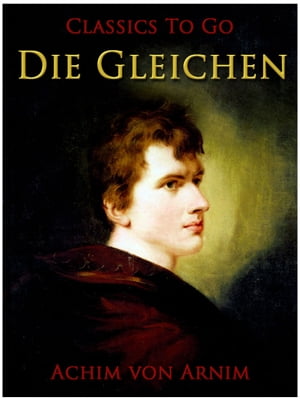 Die GleichenŻҽҡ[ Achim von Arnim ]