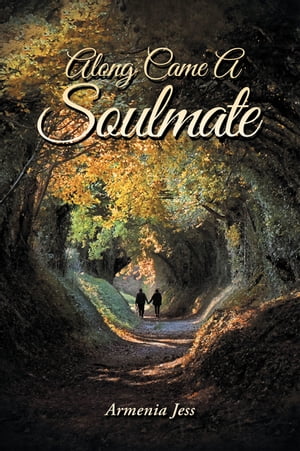 Along Came a Soulmate【電子書籍】[ Armenia Jess ]