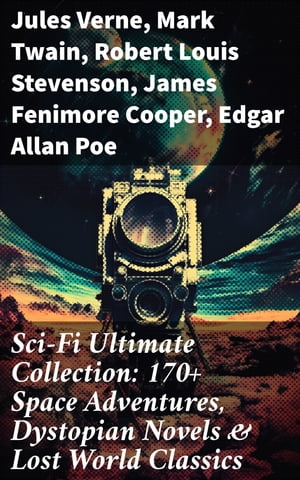 Sci-Fi Ultimate Collection: 170+ Space Adventures, Dystopian Novels & Lost World Classics