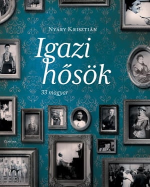 Igazi hősök - 33 magyar