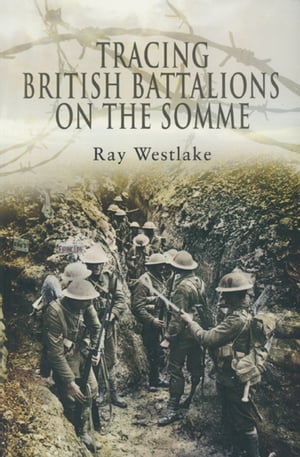 ŷKoboŻҽҥȥ㤨Tracing British Battalions on the SommeŻҽҡ[ Ray Westlake ]פβǤʤ12ߤˤʤޤ
