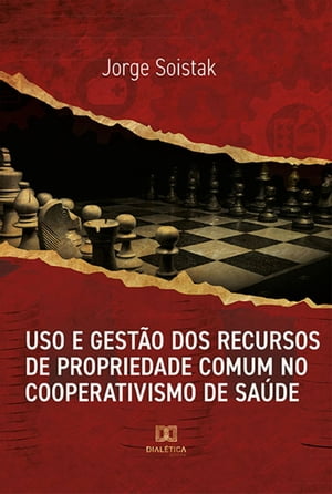 Uso e gest?o dos recursos de propriedade comum no cooperativismo de sa?deŻҽҡ[ Jorge Soistak ]