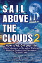 SAIL Above the Clouds 2 - How to Align Your Life A Sailor's Lessons for Navigati...
