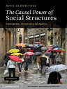 The Causal Power of Social Structures Emergence, Structure and Agency