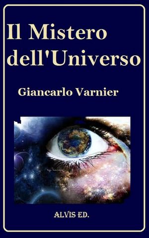 Il Mistero dell'Universo【電子書籍】[ Giancarlo Varnier ]