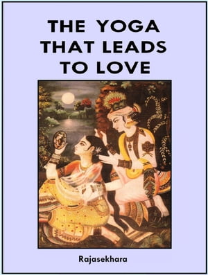 The Yoga That Leads To Love【電子書籍】[ R