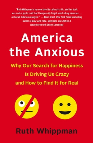 America the Anxious How to Calm Down, Stop Worrying, and Find Happiness【電子書籍】[ Ruth Whippman ]