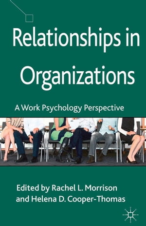 Relationships in Organizations A Work Psychology Perspective