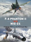 F-4 Phantom II vs MiG-21 USAF & VPAF in the Vietnam War【電子書籍】[ Peter E. Davies ]