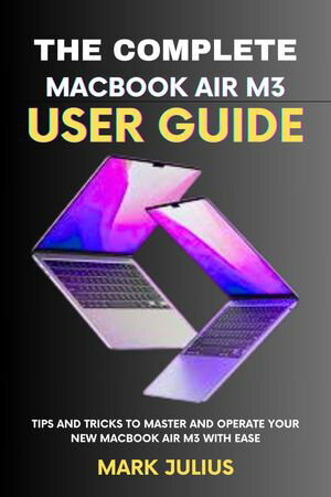 The Complete MacBook Air M3 User Guide (2024)