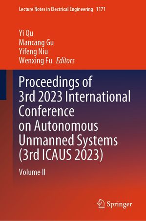 Proceedings of 3rd 2023 International Conference on Autonomous Unmanned Systems (3rd ICAUS 2023) Volume IIŻҽҡ