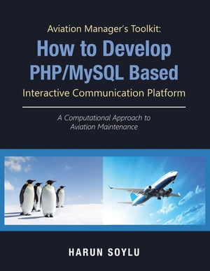 Aviation Manager’s Toolkit: How to Develop Php/Mysql-Based Interactive Communication Platform