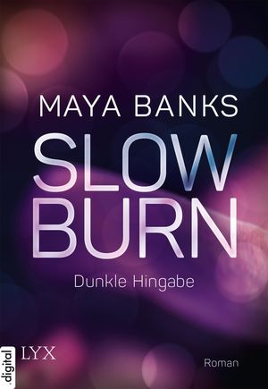 Slow Burn - Dunkle Hingabe【電子書籍】[ Maya Banks ]