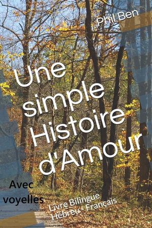 Une Simple Histoire d'Amour. Livre Bilingue Hébreu-Français