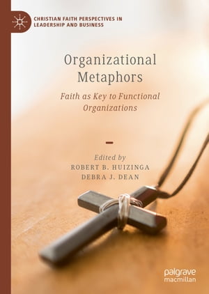 楽天楽天Kobo電子書籍ストアOrganizational Metaphors Faith as Key to Functional Organizations【電子書籍】