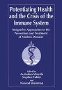 Potentiating Health and the Crisis of the Immune System Integrative Approaches to the Prevention and Treatment of Modern Diseases