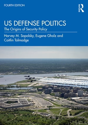 US Defense Politics The Origins of Security Policy