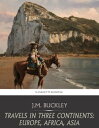 ŷKoboŻҽҥȥ㤨Travels in Three Continents: Europe, Africa, AsiaŻҽҡ[ J.M. Buckley ]פβǤʤ259ߤˤʤޤ