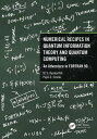 Numerical Recipes in Quantum Information Theory and Quantum Computing An Adventure in FORTRAN 90【電子書籍】 M.S. Ramkarthik