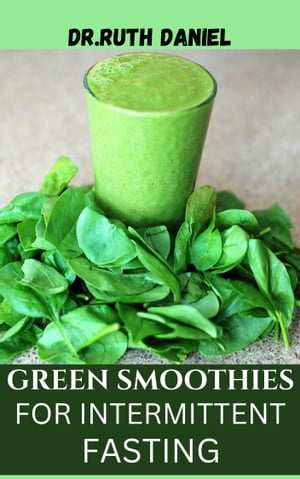 Green Smoothies for Intermittent Fasting Best Smoothie Recipes for Weight Loss