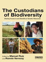 The Custodians of Biodiversity Sharing Access to and Benefits of Genetic Resources