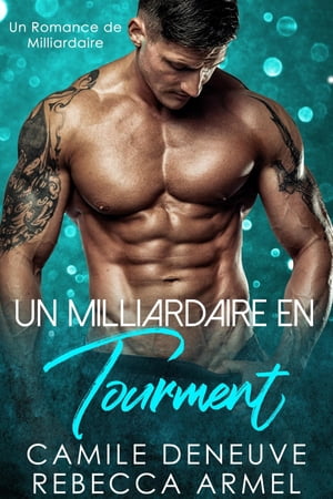 Un Milliardaire en Tourment Un Romance de Milliardaire