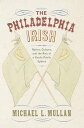 The Philadelphia Irish Nation, Culture, and the Rise of a Gaelic Public Sphere【電子書籍】[ Michael L. Mullan ]