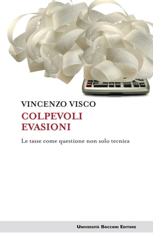 Colpevoli evasioni【電子書籍】[ Vincenzo Visco ]