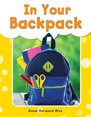 In Your Backpack【電子書籍】[ Dona Herweck Rice ]