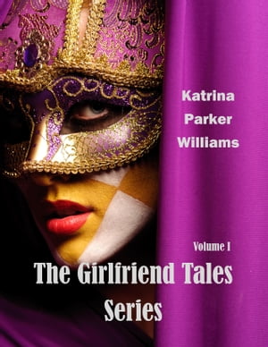The Girlfriend Tales--A Short Story Collection