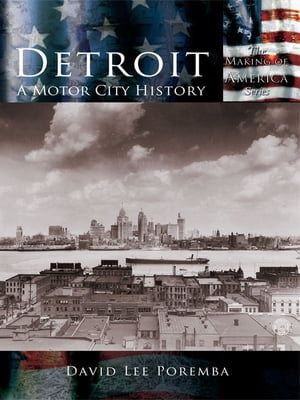 Detroit A Motor City History【電子書籍】[ David Lee Poremba ]