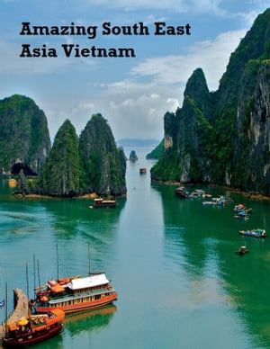 Amazing South East Asia: Vietnam
