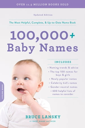 100,000+ Baby Names The most helpful, complete, & up-to-date name book【電子書籍】[ Bruce Lansky ]