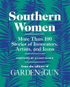 Southern Women More Than 100 Stories of Innovators, Artists, and Icons【電子書籍】[ Editors of Garden and Gun ]