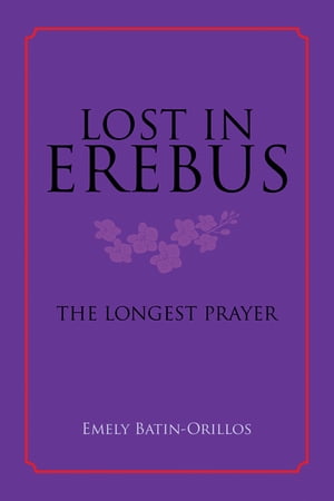 Lost in Erebus The Longest PrayerŻҽҡ[ Emely Batin-Orillos ]