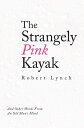 The Strangely Pink Kayak And Other Words from an