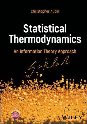 Statistical Thermodynamics An Information Theory Approach【電子書籍】 Christopher Aubin