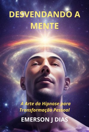 Desvendando A Mente【電子書籍】[ Emerson J Dias ]