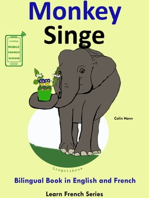 Learn French: French for Kids. Bilingual Book in English and French: Monkey - Singe.