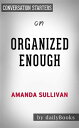 ŷKoboŻҽҥȥ㤨Organized Enough: The Anti-Perfectionists Guide to Getting and Staying Organized?by Amanda Sullivan | Conversation StartersŻҽҡ[ dailyBooks ]פβǤʤ484ߤˤʤޤ