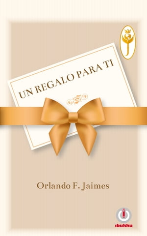 Un regalo para ti【電子書籍】[ Orlando F. Jaimes ]