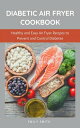 Diabetic Air Fryer Cookbook【電子書籍】[ Emily Smith ]