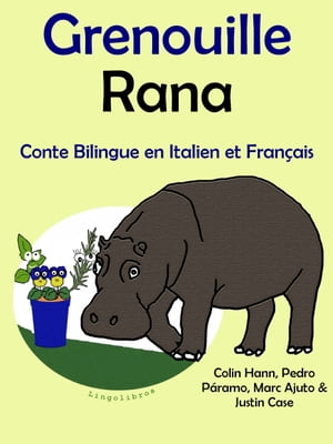 Conte Bilingue en Fran?ais et Italien: Grenouille - Rana. Collection apprendre l'italien.【電子書籍】[ Pedro Paramo ]