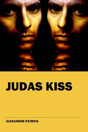 Judas Kiss The Dream Catcher Diaries【電子書籍】[ Alexander Patrick ]