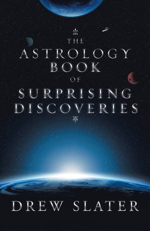 The Astrology Book of Surprising Discoveries【電子書籍】[ Drew Slater ]