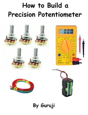 How to Build a Precision Potentiometer