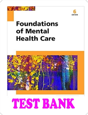 Test bank Foundations of Mental Health Care 6th Edition Morrison Valfre